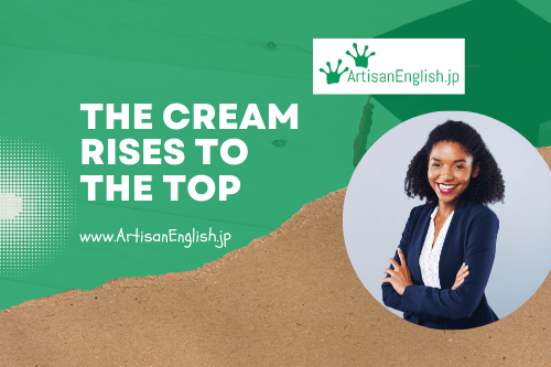 The cream rises to the top