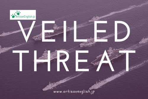 A military flotilla is an example of a not-so-veiled thread.