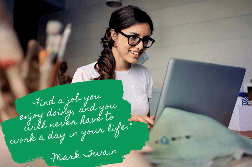 Find a job you enjoy doing, and you will never work a day in your life - Mark Twain