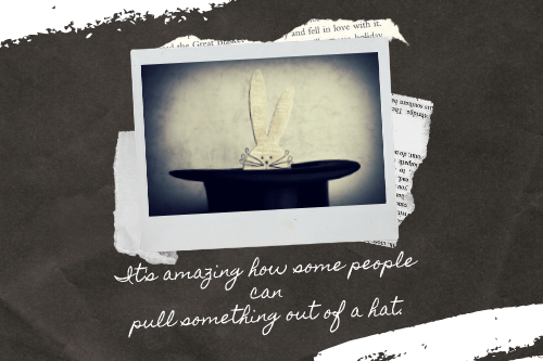 pull something out of hat meaning