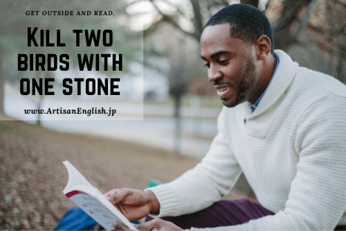 Kill two birds with one stone