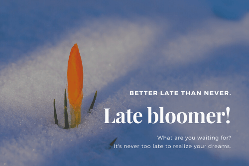 Late bloomer