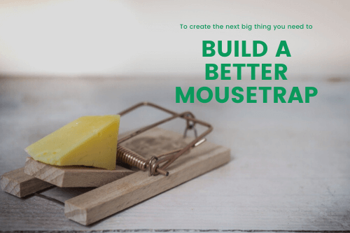 Build a better mousetrap