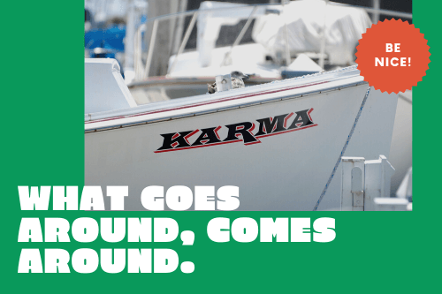 What goes around comes around