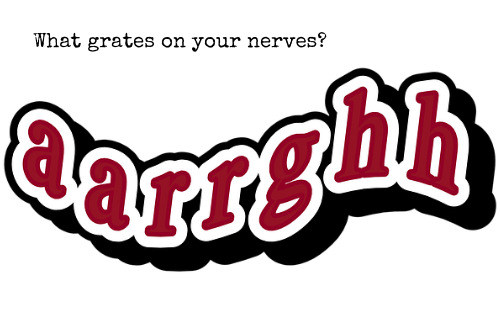 Grate on your nerves