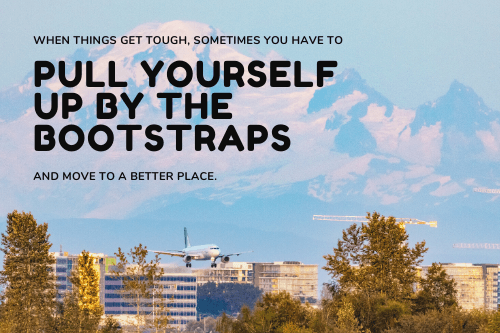 Pull yourself up by the bootstraps