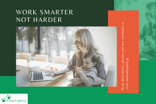 Work smarter, not harder