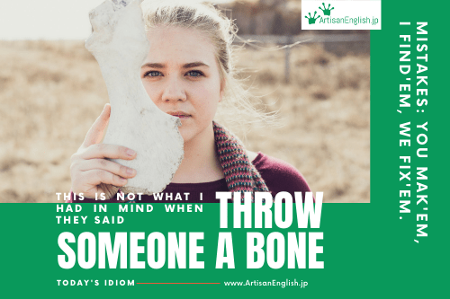 Throw someone a bone