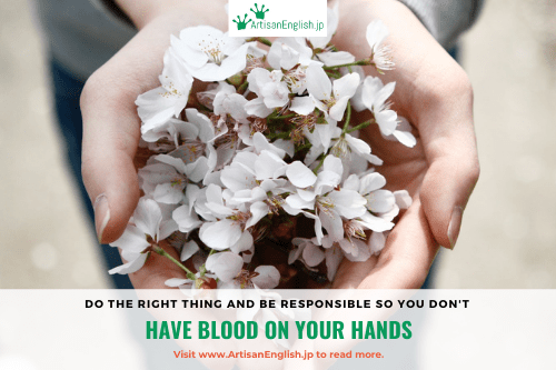 Have blood on your hands