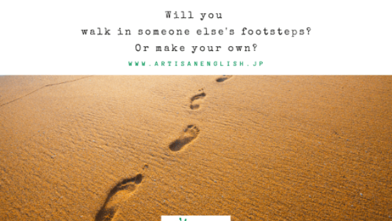 Walk In Someone Else S Footsteps の意味 使い方 Artisanenglish Jp