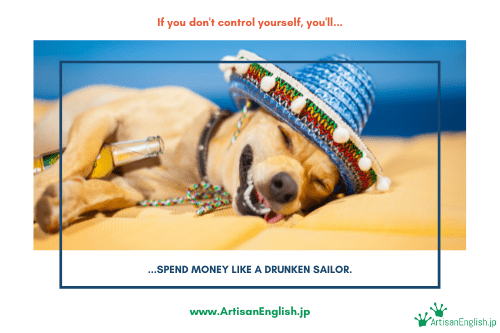 Like a drunken sailor