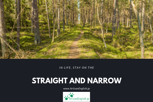 Straight and narrow