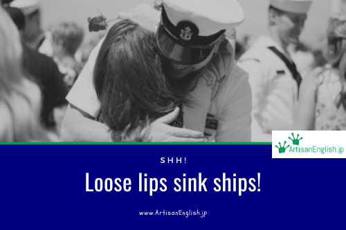 Loose lips sink ships