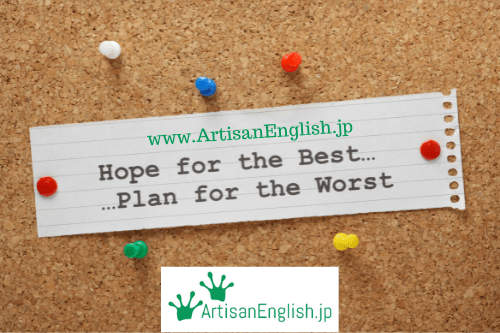 Hope for the best, plan for the worst