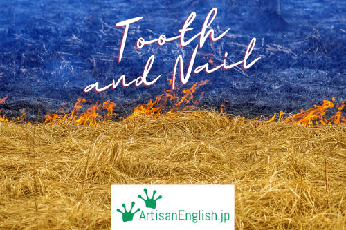 Tooth and nail