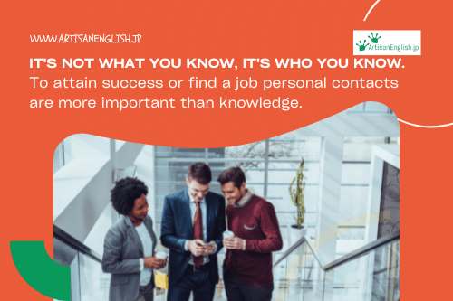 It’s not what you know, it’s who you know