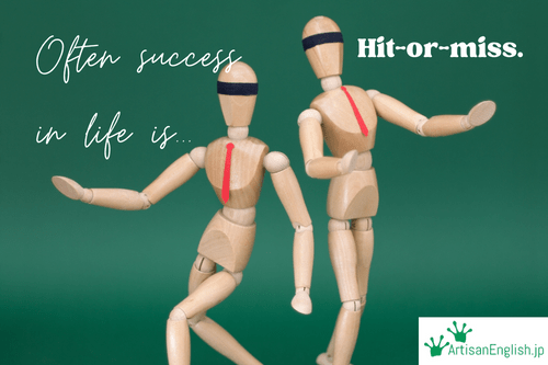 Hit-or-miss