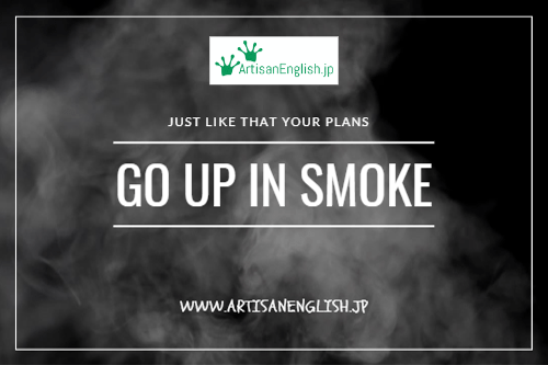 Go up in smoke