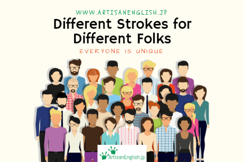 Different strokes for different folks