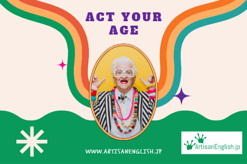 Act your age