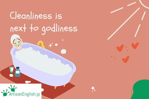 Cleanliness is next to godliness