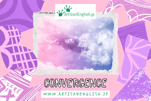 Monday, 2025-4-21, Word of the Day: Convergence