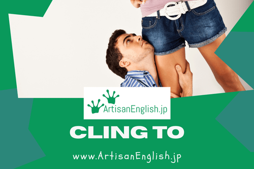 Monday, 2025-4-28, Word of the Day: Cling to