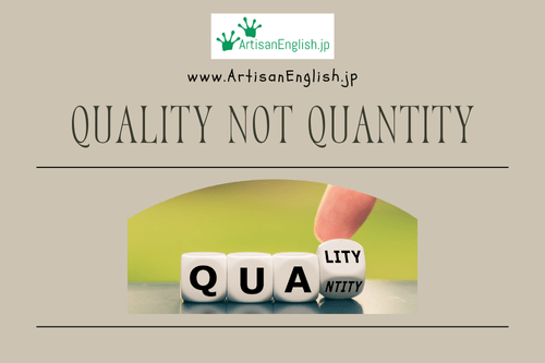 Quality not quantity