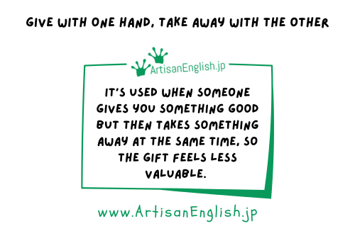 Give with one hand take away with the other