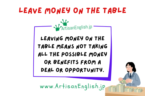 Leave money on the table