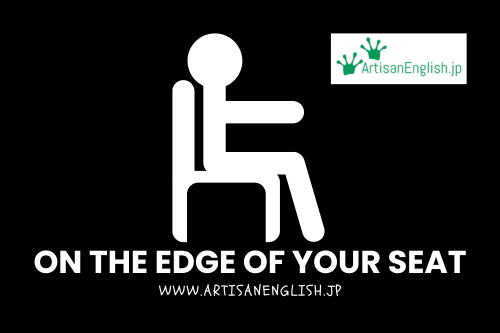 On the edge of your seat