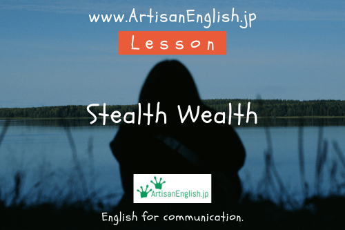 Explore and discuss the concept of stealth wealth and learn why privacy in wealth-building is increasingly popular in today's society.