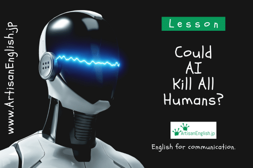 Explore the question: Could AI kill all humans? Discuss the risks of advanced AI and its potential consequences.