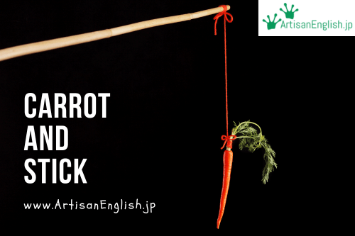 The carrot-and-stick method is using both positive and negative incentives to influence behaviour. Carrots = positive. Sticks = negative.
