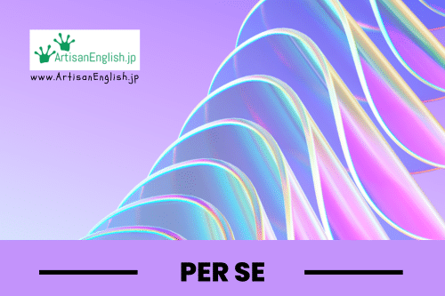 Per se comes from Latin and means "by itself" or "in itself." Use per se, to mean something is true in itself, with no further explanation.