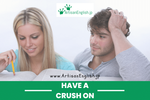 Have a crush on